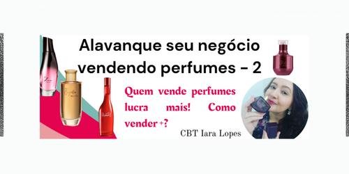 #movimentoperfumado2026 A17 ALAVANQUE SEU NEGÓCIO VENDENDO PERFUMES - Módulo 2 - Quem vende perfumes lucra + COMO VENDER MAIS? - CBT - 03/01 - 10h00