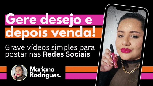Gere desejo e depois venda! - Grave vídeos simples para postar nas Redes Sociais - CBT - 28/04 - 14h40