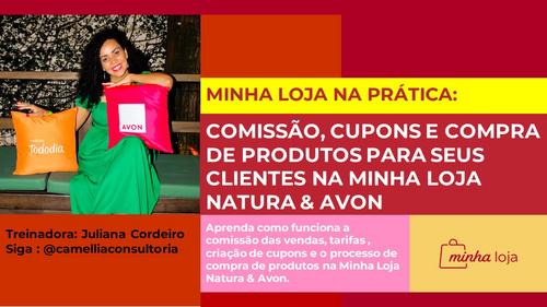 MINHA LOJA NA PRÁTICA: - COMISSÃO, CUPONS E COMPRA DE PRODUTOS PARA SEUS CLIENTES NA MINHA LOJA NATURA & AVON - CBT - 18/10 - 08h15