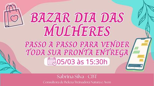Bazar Dia das Mulheres - Consultoria - CBT - 05/03 - 15h30