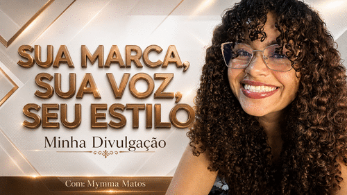 SUA MARCA, SUA VOZ, SEU ESTILO - Minha Divulgação - CBT - 17/06 - 16h35