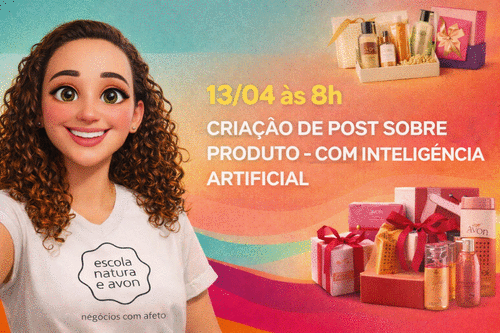 CRIAÇÃO DE POST SOBRE PRODUTO - COM INTELIGÊNCIA ARTIFICIAL - CBT - 13/04 - 08h00