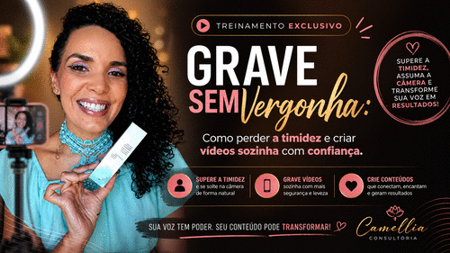 GRAVE SEM VERGONHA: - COMO PERDER A TIMIDEZ E CRIAR VÍDEOS SOZINHA COM CONFIANÇA - CBT - 26/04 - 08h30