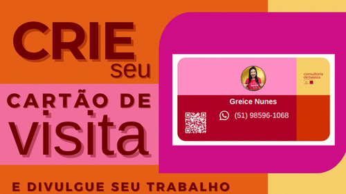Crie seu cartão com Link para por nas Sacolas seus Contatos e Redes Sociais! - Greice - CBT - 06/04 - 18h30
