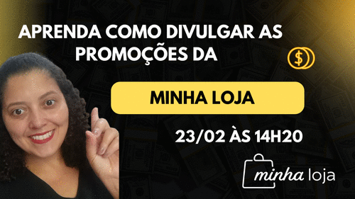 Aprenda divulgar as promoções da Minha loja - Estratégia de divulgação - CBT - 23/02 - 14h20