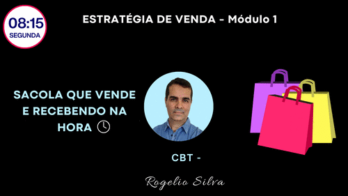 ESTRATÉGIAS DE VENDAS - Módulo 1 - Sacola que vende e recebendo na hora - cbt Rogelio - GN - Williane - 23/02 - 08h15