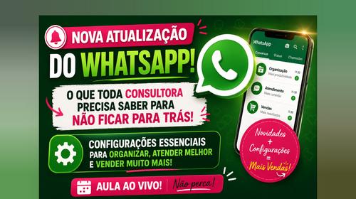 WhatsApp Atualizado - Conheça a nova atualização e configure seu WhatsApp para um atendimento mais profissional. - CBT - 19/07 - 14h30