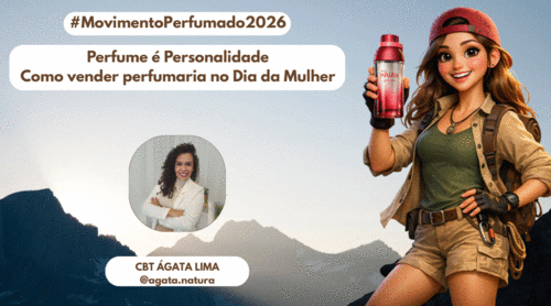 #MovimentoPerfumado2026 - Perfume é Personalidade - Como vender perfumaria no Dia da Mulher - CBT - 09/02 - 07h55