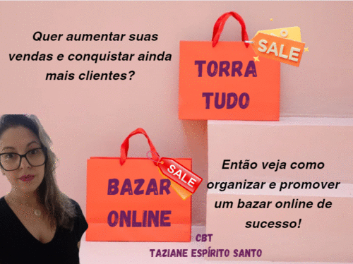 Bazar Online - Como organizar um bazar online de sucesso. - CBT - 02/07 - 07h00