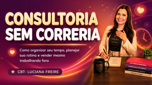 Consultoria sem correria - Como organizar seu tempo, planejar sua rotina e vender mesmo trabalhando fora - CBT - 16/09 - 13h30