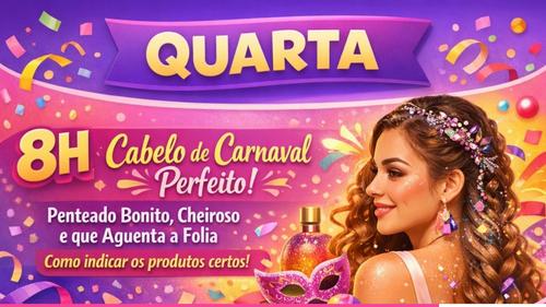 Cabelo de Carnaval Perfeito: Penteado Bonito, Cheiroso e que Aguenta a Folia - Como indicar os produtos certos para seus clientes. - CBT - 11/02 - 08h00