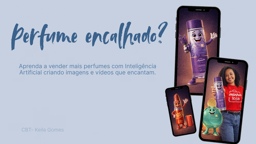 #MovimentoPerfumado2026 Perfume encalhado? - Aprenda a vender mais perfumes com Inteligência Artificial criando imagens e vídeos que encantam. - CBT - 29/01 - 07h59
