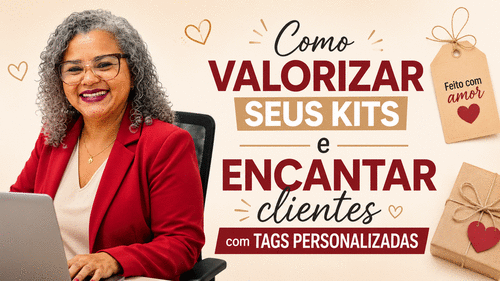Como Valorizar seus Kits de Dia dos Pais - Encante Clientes com Tags Personalizadas e Criadas por Você - CBT - 20/06 - 10h00