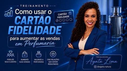 Estratégias de Vendas - Como usar o Cartão Fidelidade para aumentar as vendas em Perfumaria - CBT - 20/08 - 18h54
