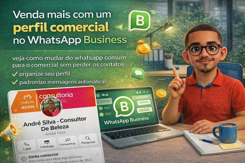 Venda mais com um perfil Comercial do Whatsapp Business - Divulgação - CBT - 17/02 - 17h00