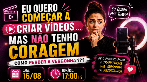 Eu quero começar a criar videos ...mas não tenho coragem - como perder a vergonha ??? - CBT - 16/08 - 17h00