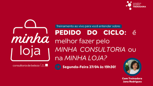 PEDIDO DO CICLO: é melhor no MINHA CONSULTORIA ou na MINHA LOJA? - Minha Loja - CBT - 27/04 - 19h30