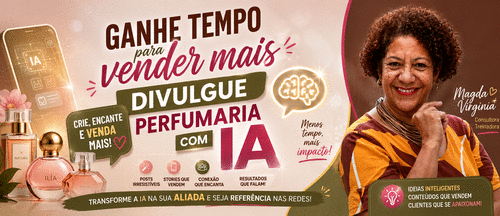 Ganhe tempo para vender mais - divulgue perfumaria com IA - Divulgação Digital - CBT - 26/08 - 19h30