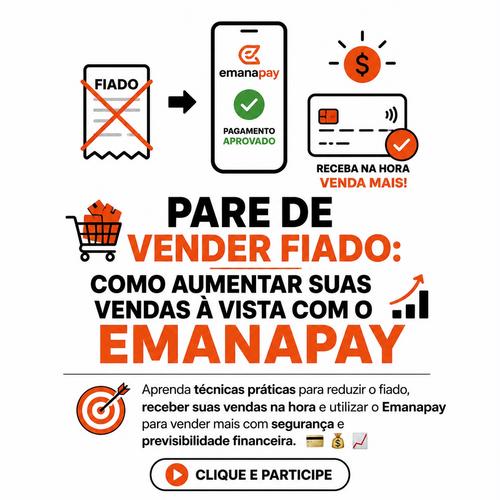 Pare de vender Fiado: Como aumentar suas vendas à vista com o Emanapay - Organização financeira - CBT - 11/07 - 09h00