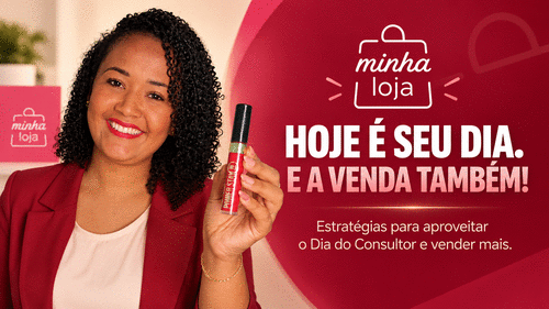 HOJE É SEU DIA. E A VENDA TAMBÉM! - Estratégias para aproveitar o Dia do Consultor e vender mais. - CBT - 22/09 - 08h55
