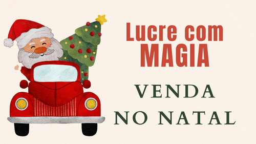LUCRE COM MAGIA - VENDAS DE NATAL - CBT - 21/11 - 14h59