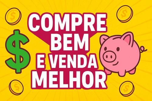COMPRE BEM  E VENDA MELHOR - MÓD. 2 - CBT - 03/12 - 10h59