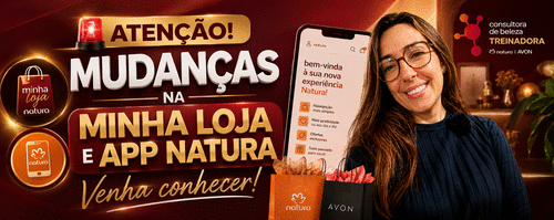 Mudanças na Minha Loja - e App Natura venha ver. - CBT - 04/07 - 07h59