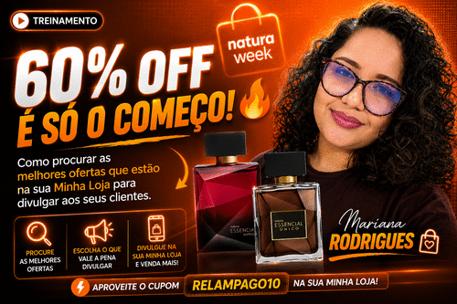60% OFF É SÓ O COMEÇO - Como encontrar as melhores ofertas da Natura Week para divulgar a sua Minha Loja. - CBT - 14/08 - 09h20