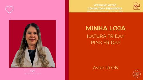 MINHA LOJA - NATURA FRIDAY E PINK FRIDAY - CBT - 18/11 - 11h10