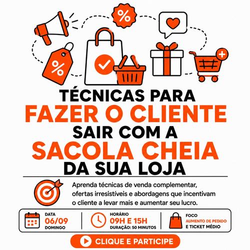 TÉCNICAS PARA FAZER O CLIENTE SAIR COM A SACOLA CHEIA DA SUA LOJA - Estratégia de vendas - CBT - 07/09 - 09h00