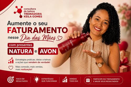AUMENTE SEU FATURAMENTO NESSE DIAS DAS MÃES - Com presentes Natura e Avon - CBT - 08/05 - 08h29