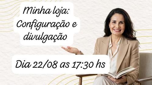Minha Loja - Configuração e divulgação - CBT - 22/08 - 17h30