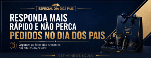 RESPONDA MAIS RÁPIDO E NÃO PERCA PEDIDOS NO DIA DOS PAIS:Organize as fotos dos presentes em álbuns no celular - ESTRATÉGIAS DE VENDAS PARA O DIA DOS PAIS - CBT - 03/08 - 21h10