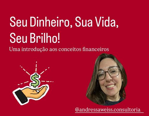 Seu Dinheiro, Sua Vida, Seu Brilho! - Uma introdução aos conceitos financeiro. #FINANÇASEMDIA - CBT - 02/07 - 07h59