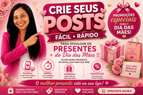 CRIE SEUS POSTS FÁCIL, RÁPIDO E PRÁTICO - PARA DIVULGAR PRESENTES DIA DAS MÃES, direto da minha loja - CBT - 05/05 - 07h00