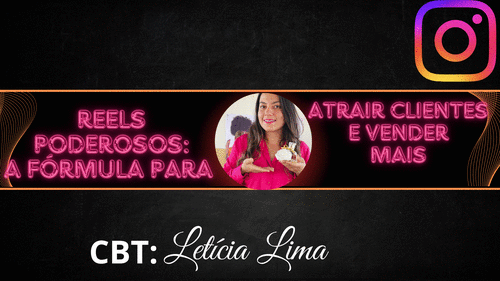 Reels Poderosos: a f贸rmula para atrair clientes - E vender mais - CBT - 26/11 - 12h45