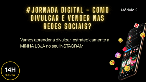 #jornada digital - Como divulgar e vender nas redes Sociais? - Aula 2 - Vamos aprender a divulgar  estrategicamente a MINHA LOJA no seu INSTAGRAM - CBT - 20/11 - 14h00