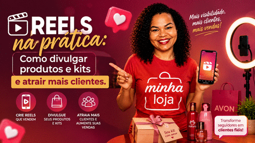 Reels na prática: - Como divulgar produtos e kits e atrair mais clientes. - CBT - 04/09 - 08h00