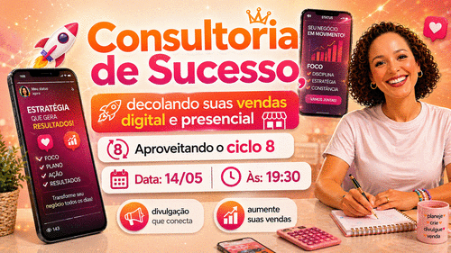 Consultoria de Sucesso - Decolando suas vendas - presencial e Minha Loja. Aproveitando o ciclo 8 - CBT - 14/05 - 19h29