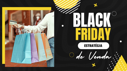 Black Friday - estratégia de venda - CBT - 25/11 - 07h10