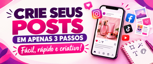 CRIE SEUS POSTS: Com apenas 3 passos - Fácil, Rápido e Criativo, Venda mais com está estratégia,transformando os posts em desejo de compra - CBT - 28/10 - 07h40