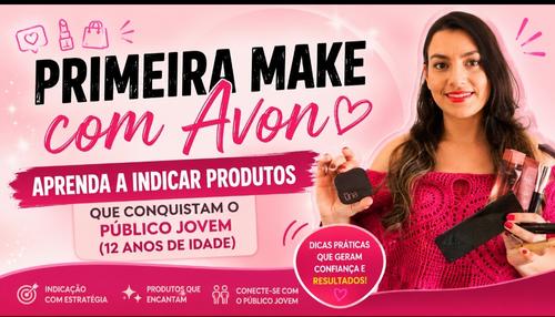 #produtos primeira make com avon - Como indicar para os adolescentes - CBT - 25/07 - 14h30