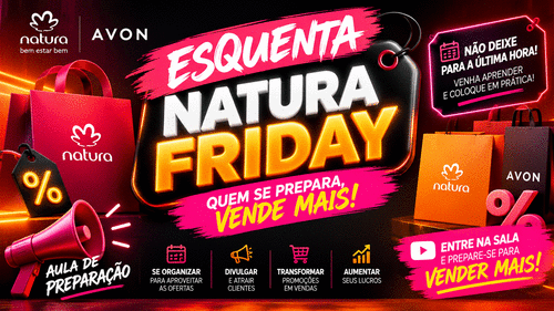 NATURA FRIDAY NA PRÁTICA: PREPARE-SE HOJE PARA VENDER MAIS E LUCRAR MAIS! 🚀 - PREPARE-SE PARA A NATURA FRIDAY! 🛍️💰 - CBT - 31/10 - 09h50