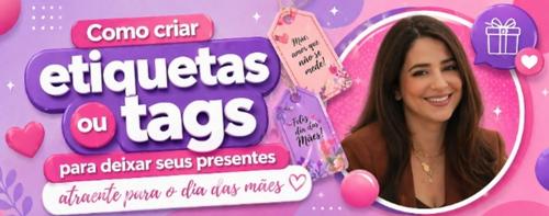 TAGS PERSONALIZADAS DIA DAS MÃES - Vamos criar usando a IA INTELIGÊNCIA ARTIFICIAl - CBT - 02/05 - 18h00