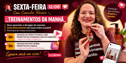 CRIAÇÃO DE VÍDEO TUTORIAL COM PRODUTOS DE CUIDADOS COM OS CABELOS - PASSO A PASSO COMPLETO - CBT - 12/06 - 08h00