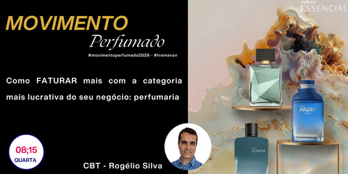 CAMPANHA PERFUMADA - #movimentoperfumado2026 - Como FATURAR mais com a categoria mais lucrativa do negócio: perfumaria - CBT- ROGELIO - GN - Williane - 21/01 - 08h15