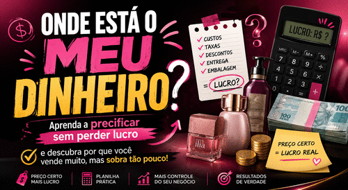 ONDE ESTÁ O MEU DINHEIRO? Aprenda a precificar sem perder lucro e descubra por que você vende muito, mas sobra tão pouco! - Precificação - CBT - 28/07 - 15h30