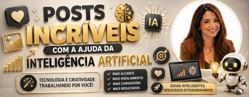 OTIMIZE SEU TEMPO E VENDA MAIS! - Crie posts incríveis com a ajuda da IA INTELIGÊNCIA ARTIFICIAL! - CBT - 26/04 - 09h15