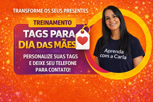 Tags Personalizadas  DIA DAS MÃES, que Fazem o Cliente Voltar!” - “Transforme Seu Presente,coloca o seu contato.Vem aprender a criar tags que vendem por você. - CBT - 03/04 - 12h15
