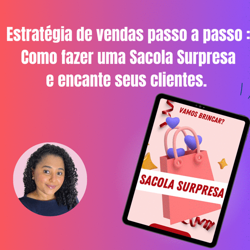 Estratégia de Vendas: passo a passo - Como fazer uma Sacola Surpresa e encantar os seus clientes - CBT - 19/12 - 09h00